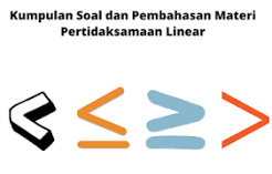 Mari Belajar Matematika: Pertidaksamaan Linear Satu Variabel, Memahami Tanda <, >, ≤, dan ≥ Tanpa Bingung